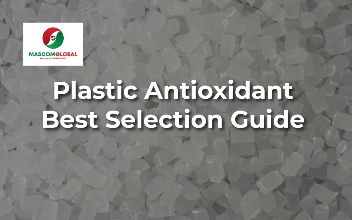 PLASTIC ANTIOXIDANT: BEST SELECTION GUIDE