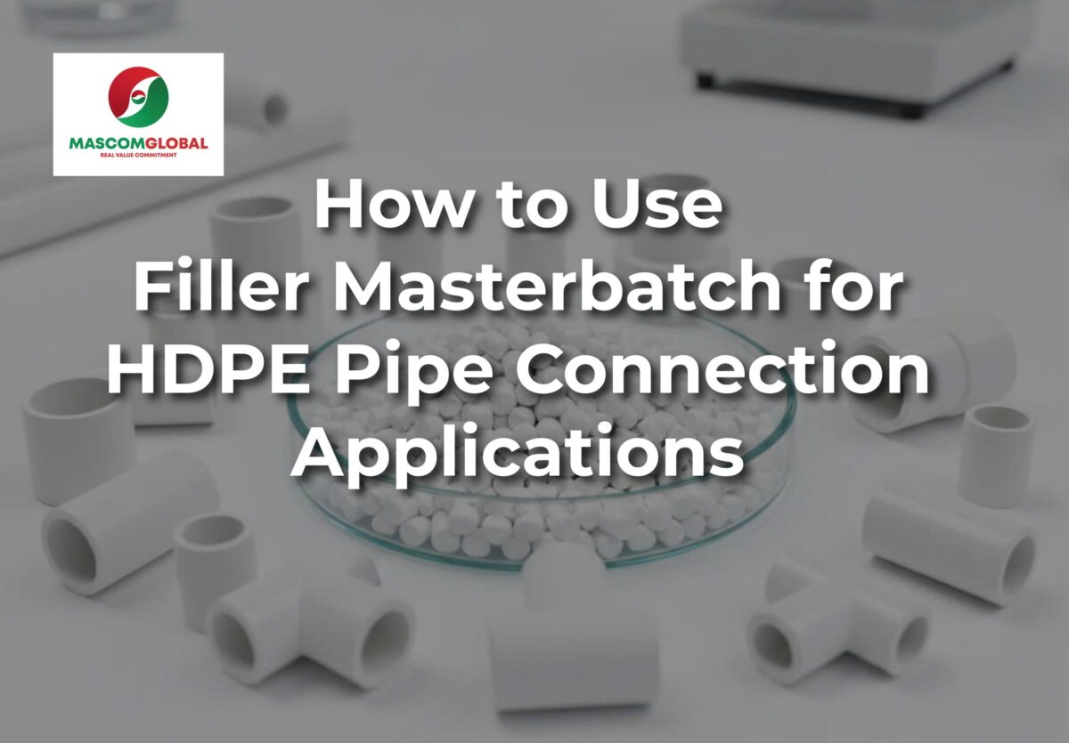 What Is HDPE Pipe Connection? How to Use Filler Masterbatch for HDPE Pipe Connection Applications