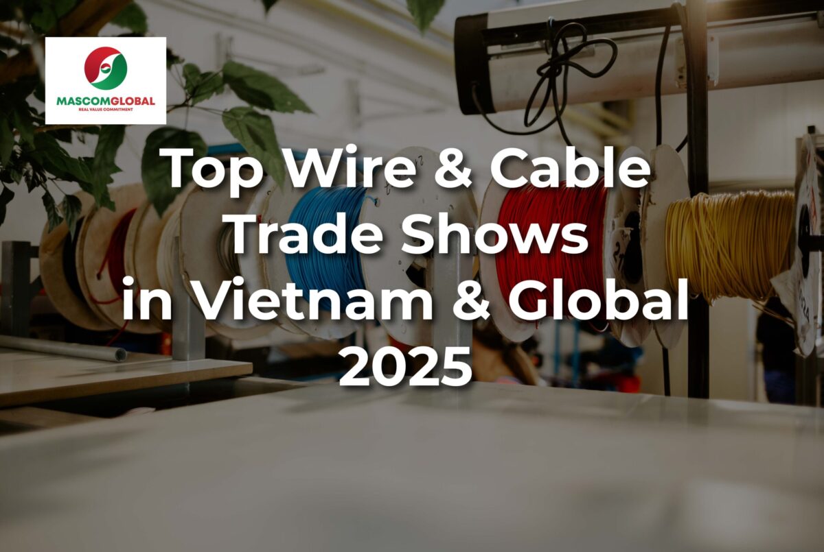 Top Wire & Cable Trade Shows in Vietnam and Around the World 2025