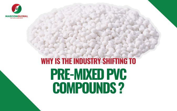 Why Is the Industry Shifting to Pre-Mixed PVC Compounds