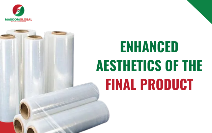 Enhanced Aesthetics of the Final Product